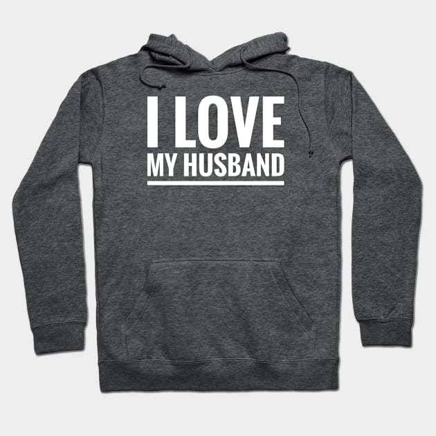 I LOVE MY HUSBAND Hoodie by BWXshirts